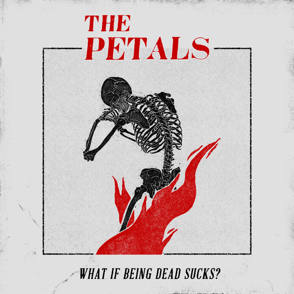 The Petals - What if Being Dead Sucks